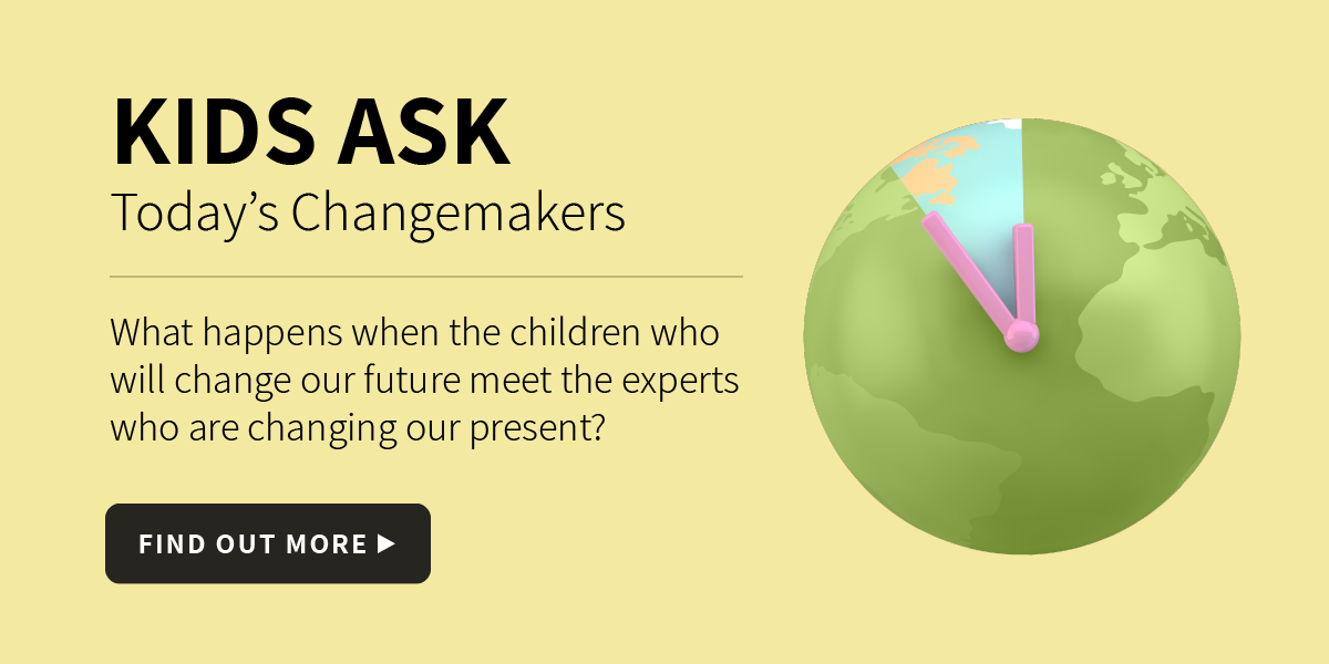 Kids Ask Today's Changemakers